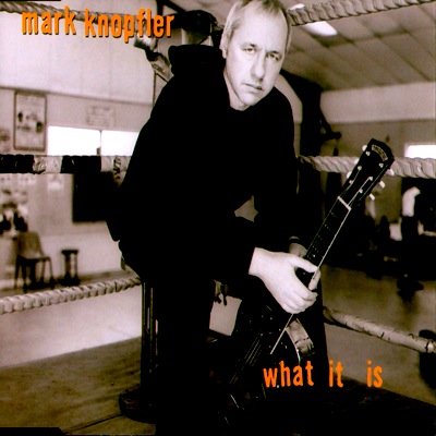 Mark Knopfler - What It Is